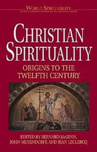 Buy Christian Spirituality 1 Origins to the Twelfth Century (English, Bernard McGinn) — BookShops.in