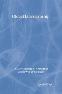 Buy Global Librarianship (English, Martin A. Kesselman | Irwin Weintraub) — BookShops.in