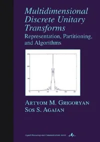 Buy Multidimensional Discrete Unitary Transforms (English, Artyom M. Grigoryan | Sos S. Agaian) — BookShops.in