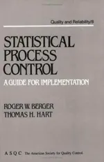 Statistical Process Control: A Guide for Implementation: 8 | by Berger Roger W. | Thomas H. Hart | ‎ CRC Pr I Llc | ‎ English | ‎ 1st Edition view 2