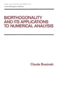 Buy Biorthogonality and Its Applications to Numerical Analysis (English, Claude Brezinski) — BookShops.in