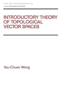 Buy Introductory Theory of Topological Vector Spates (English, Yau-Chuen Wong) — BookShops.in