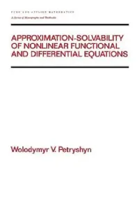 Buy Approximation-Solvability of Nonlinear Functional and Differential Equations (English, Wolodymyr V. Petryshyn) — BookShops.in