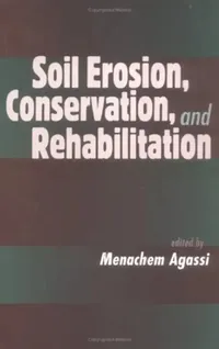Buy Soil Erosion, Conservation, and Rehabilitation (English, Menachem Agassi) — BookShops.in