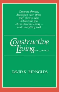 Buy Constructive Living (English, David K. Reynolds) — BookShops.in
