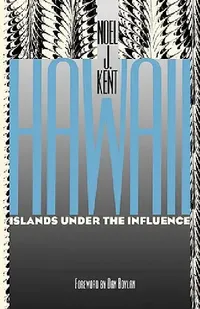 Buy Hawaii Islands Under the Influence (English, Noel J. Kent | Dan Boylan) — BookShops.in