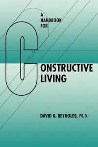 Buy A Handbook for Constructive Living (English, David K. Reynolds) — BookShops.in