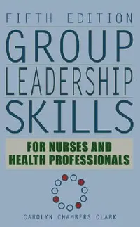 Buy Group Leadership Skills for Nurses & Health Professionals (English, Carolyn Chambers Edd Clark) — BookShops.in