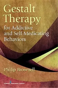 Buy Gestalt Therapy for Addictive and Self-Medicating Behaviors (English, Philip Brownell) — BookShops.in