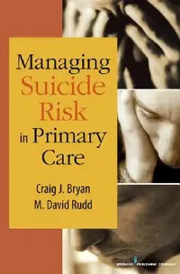 Buy Managing Suicide Risk in Primary Care (English, Craig J. Bryan | M. David Rudd) — BookShops.in