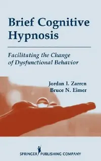 Buy Brief Cognitive Hypnosis (English, Jordan I. Msw Zarren | Bruce N. Eimer) — BookShops.in