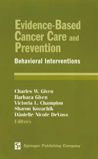 Buy Evidence-Based Cancer Care and Prevention (English, Charles W. Given | Barbara Given | Sharon Kozachik) — BookShops.in