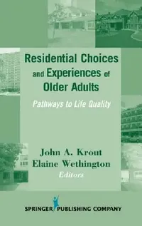 Buy Residential Choices and Experiences of Older Adults (English, John A. Krout | Elaine Wethington) — BookShops.in
