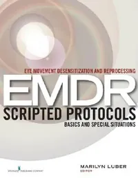 Buy Eye Movement Desensitization and Reprocessing (EMDR) Scripted Protocols (English, Marilyn Luber) — BookShops.in