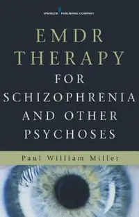 Buy EMDR Therapy for Schizophrenia and Other Psychoses (English, Paul William Miller) — BookShops.in