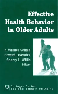 Buy Effective Health Behavior in Older Adults (English, K. Warner Schaie | Howard Leventhal | Sherry L. Willis) — BookShops.in