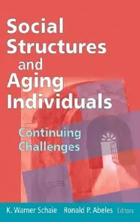 Buy Social Structures and Aging Individuals (English, K. Warner Schaie | Ronald P. Abeles) — BookShops.in