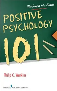 Buy Positive Psychology 101 (English, Philip C. Watkins) — BookShops.in