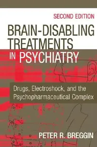 Buy Brain-Disabling Treatments in Psychiatry (English, Peter R. Breggin) — BookShops.in