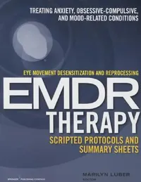 Buy Eye Movement Desensitization and Reprocessing (EMDR)Therapy Scripted Protocols and Summary Sheets (English, Marilyn Luber) — BookShops.in