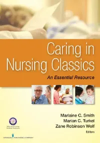 Buy Caring in Nursing Classics (English, Marlaine C. Smith | Marian C. Turkel | Zane Robinson Wolf) — BookShops.in