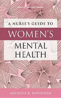 Buy A Nurse's Guide to Women's Mental Health (English, Michele R. Davidson) — BookShops.in