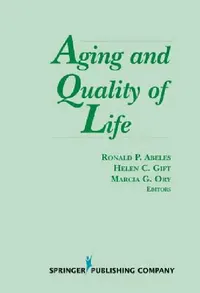 Buy Aging and Quality of Life (English, Ronald P. Abeles | Helen C. Gift | Marcia G. Ory) — BookShops.in