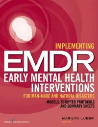 Buy Implementing EMDR Early Mental Health Interventions for Man-Made and Natural Disasters (English, Marilyn Luber) — BookShops.in