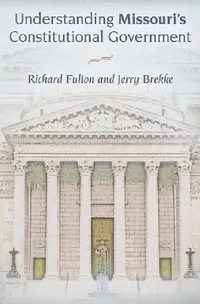 Buy Understanding Missouri's Constitutional Government (English, Richard Fulton | Jerry Brekke) — BookShops.in