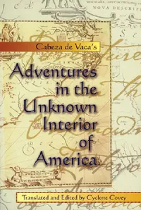 Buy Cabeza de Vaca's Adventures in the Unknown Interior of America (English, Alvar Nuñez Cabeza de Vaca | Cyclone Covey) — BookShops.in