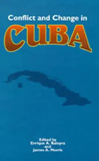 Buy Conflict and Change in Cuba (English, Enrique A. Baloyra | James a. Morris) — BookShops.in