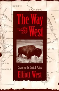 Buy The Way to the West | by Elliott West | Unm Press | by Elliott West | Unm Press | by Elliott West | Unm Press | by Elliott West | Unm Press | by Elliott West | Unm Press | by Elliott West | Unm Press | by Elliott West | Unm Press | by Elliott West | Unm Press — BookShops.in