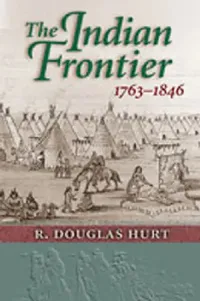 Buy The Indian Frontier 1763-1846 | by R. Douglas Hurt | University of New Mexico Press | by R. Douglas Hurt | University of New Mexico Press | by R. Douglas Hurt | University of New Mexico Press | by R. Douglas Hurt | University of New Mexico Press | by R. Douglas Hurt | University of New Mexico Press | by R. Douglas Hurt | University of New Mexico Press — BookShops.in