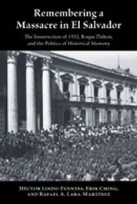 Buy Remembering a Massacre in El Salvador (English, Héctor Lindo-Fuentes | Erik Ching | Lara-Martínez A. Rafael) — BookShops.in