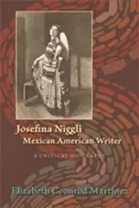 Buy Josefina Niggli, Mexican American Writer | by Elizabeth Coonrod Martinez | University of New Mexico Press | by Elizabeth Coonrod Martinez | University of New Mexico Press | by Elizabeth Coonrod Martinez | University of New Mexico Press — BookShops.in