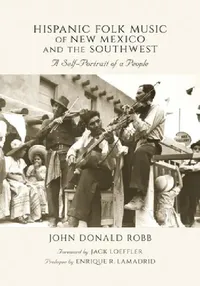 Buy Hispanic Folk Music of New Mexico and the Southwest (English, John Donald Robb | Jack Loeffler | Enrique R. Lamadrid) — BookShops.in
