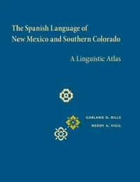 Buy The Spanish Language of New Mexico and Southern Colorado (English, Garland D. Bills | Neddy A. Vigil) — BookShops.in
