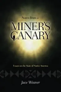 Buy Notes from a Miner's Canary | by Jace Weaver | Unm Press | by Jace Weaver | Unm Press — BookShops.in