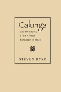 Buy Calunga and the Legacy of an African Language in Brazil (English, Steven Byrd) — BookShops.in