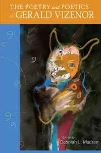 Buy The Poetry and Poetics of Gerald Vizenor (English, Deborah L. Madsen) — BookShops.in