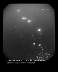Buy Dispatches from the Drownings (English, B. J. Hollars) — BookShops.in