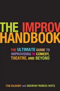 Buy The Improv Handbook | by Tom Salinsky | Deborah Frances-White | Bloomsbury Publishing PLC | by Tom Salinsky | Deborah Frances-White | Bloomsbury Publishing PLC — BookShops.in