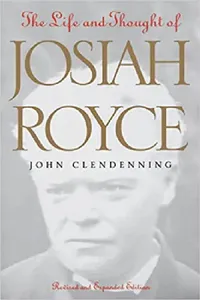 Buy Life and Thought of Josiah Royce | by John Clendenning | Vanderbilt University Press | by John Clendenning | Vanderbilt University Press | by John Clendenning | Vanderbilt University Press | by John Clendenning | Vanderbilt University Press | by John Clendenning | Vanderbilt University Press | by John Clendenning | Vanderbilt University Press | by John Clendenning | Vanderbilt University Press | by John Clendenning | Vanderbilt University Press | by John Clendenning | Vanderbilt University Press — BookShops.in