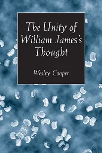 Buy The Unity of William James's Thought | by Wesley Cooper | Vanderbilt University Press — BookShops.in