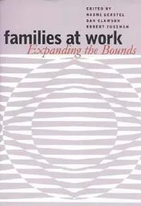 Buy Families at Work | by Naomi Gerstel | Dan Clawson | Robert Zussman | Vanderbilt University Press | by Naomi Gerstel | Dan Clawson | Robert Zussman | Vanderbilt University Press | by Naomi Gerstel | Dan Clawson | Robert Zussman | Vanderbilt University Press — BookShops.in