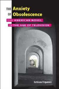 Buy Anxiety of Obsolescence (English, Kathleen Fitzpatrick) — BookShops.in