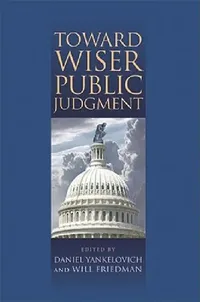 Buy Toward Wiser Public Judgment | by Daniel Yankelovich | Vanderbilt University Press | by Daniel Yankelovich | Vanderbilt University Press | by Daniel Yankelovich | Vanderbilt University Press | by Daniel Yankelovich | Vanderbilt University Press | by Daniel Yankelovich | Vanderbilt University Press | by Daniel Yankelovich | Vanderbilt University Press | by Daniel Yankelovich | Vanderbilt University Press — BookShops.in