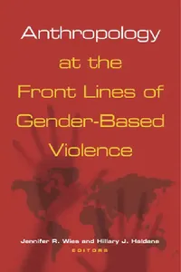 Buy Anthropology at the Front Lines of Gender-Based Violence (English, Jennifer R. Wies | Hillary J. Haldane) — BookShops.in