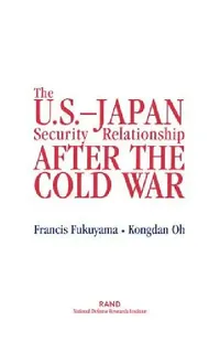 Buy The U.S.-Japan Security Relationship After the Cold War (English, F. Fukuyama | K. Oh) — BookShops.in