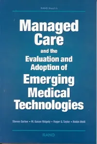 Buy Managed Care and the Evaluation and Adoption of Emerging Medical Technologies: 1195 (Conference Proceedings) by Steven Garber, Susan M. Ridgely, Roger S. Taylor | Rand Corp | English | Paperback — BookShops.in